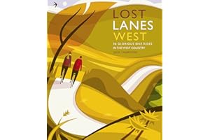 Lost Lanes West Country: 36 Glorious bike rides in Devon, Cornwall, Dorset, Somerset and Wiltshire