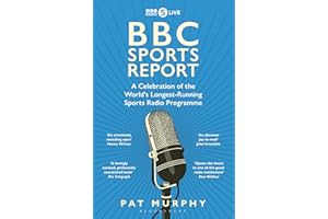 BBC Sports Report: A Celebration of the World's Longest-Running Sports Radio Programme: Shortlisted for the Sunday Times Sports Book Awards 2023