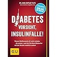 Diabetes: Vorsicht, Insulinfalle!: Warum Medikamente oft mehr schaden ...