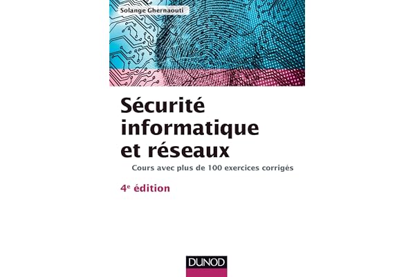 Sécurité informatique et réseaux: Cours avec plus de 100 exercices corrigés