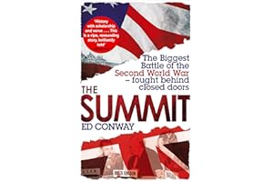The Summit: The Biggest Battle of the Second World War - fought behind closed doors