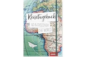 Reisetagebuch Go & discover the world: Journal für Reisende mit Checklisten, Tipps und Budgetplaner | Das perfekte Geschenk für Reiseliebhaber (Reisetagebücher zum Ausfüllen)