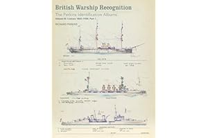 British Warship Recognition: The Perkins Identification Albums: Cruisers 1865-1939 (3)