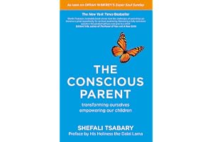 Conscious Parent : Transforming Ourselves, Empowering Our Children
