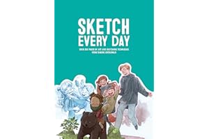 Sketch Every Day: Over 200 Pages of Art and Sketching Techniques