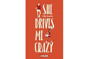 She Drives Me Crazy: Eine witzige, romantische Highschool-Lovestory ab 14