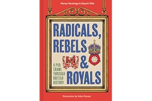 Radicals, Rebels and Royals: A pub crawl through British history, the perfect Christmas gift for lovers of trivia, general knowledge, and humour