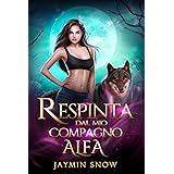 RESPINTA DAL MIO COMPAGNO ALFA: Una storia d'amore tra mutaforma e compagni rifiutati (La serie del rifiuto)
