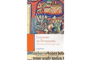 I crociati in Terrasanta. Una nuova storia (1095-1291)