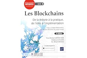Les Blockchains : De la théorie à la pratique, de l'idée à l'implémentation (2e édition)