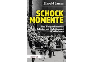 Schockmomente: Eine Weltgeschichte von Inflation und Globalisierung 1850 bis heute