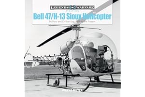 Bell 47/H-13 Sioux Helicopter: Military and Civilian Use, 1946 to the Present (Legends of Warfare: Aviation, 1)