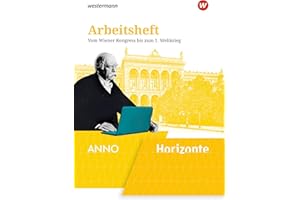 Horizonte / ANNO - Ausgabe 2020: Arbeitsheft 4: Vom Wiener Kongress bis zum 1. Weltkrieg (Horizonte / ANNO: Arbeitshefte - Ausgabe 2020)
