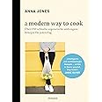 A Modern Way to Cook: Über 150 schnelle vegetarische und vegane Rezepte für jeden Tag