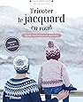 Tricoter le jacquard en rond: Guide technique et patrons