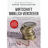 Wirtschaft wirklich verstehen: Einführung in die österreichische Schule der Ökonomie