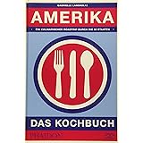 Amerika – Das Kochbuch: Ein kulinarischer Roadtrip durch die 50 Staaten