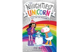 The Naughtiest Unicorn and the Ice Dragon: Book 13
