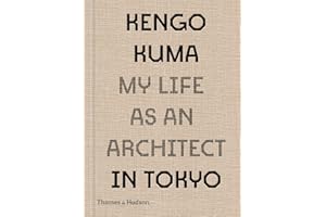 Kengo Kuma: My Life As an Architect in Tokyo