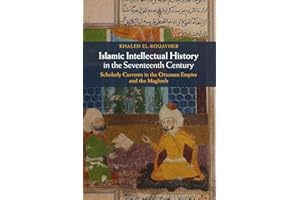 Islamic Intellectual History in the Seventeenth Century: Scholarly Currents in the Ottoman Empire and the Maghreb