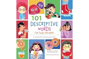 101 Descriptive Words for Food Explorers: A Visual Guide for Adventures in Food