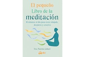 El pequeño Libro de la meditación: 10 minutos al día para estar relajado, despierto y creativo