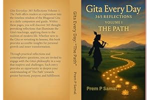 “Gita Every Day: 365 Reflections, Volume I: The Path.”: “Daily Wisdom from the Bhagavad Gita for Spiritual Growth” (English E