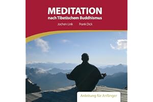 Meditation nach Tibetischem Buddhismus. Anleitung für Anfänger