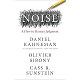 Noise: The new book from the authors of ‘Thinking, Fast and Slow’ and ‘Nudge’
