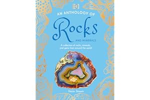 An Anthology of Rocks and Minerals: A Collection of Rocks, Minerals, and Gems from Around the World (DK Children's Anthologies)