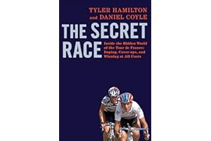 The Secret Race: Inside the Hidden World of the Tour de France: Doping, Cover-ups, and Winning at All Costs