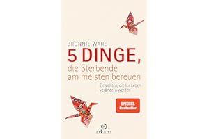 5 Dinge, die Sterbende am meisten bereuen: Einsichten, die Ihr Leben verändern werden