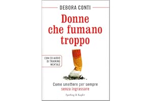 Donne che fumano troppo. Come smettere per sempre senza ingrassare. Con CD Audio
