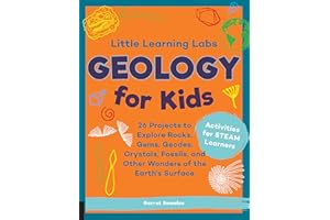 Little Learning Labs: Geology for Kids, abridged paperback edition: 26 Projects to Explore Rocks, Gems, Geodes, Crystals, Fossils, and Other Wonders ... Surface; Activities for STEAM Learners (7)