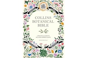 Collins Botanical Bible: A Practical Guide to Wild and Garden Plants
