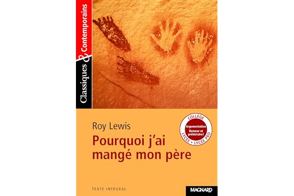 Classiques et contemporains - Lycée : Roy Lewis : Pourquoi j'ai mangé mon père