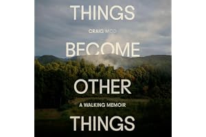 Things Become Other Things: A Walking Memoir