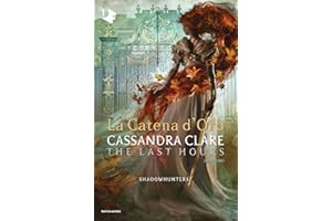 La catena d'oro. Shadowhunters. The last hours (Vol. 1)