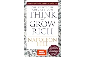 Think and Grow Rich – Deutsche Ausgabe: Die ungekürzte und unveränderte Originalausgabe von Denke nach und werde reich von 1937