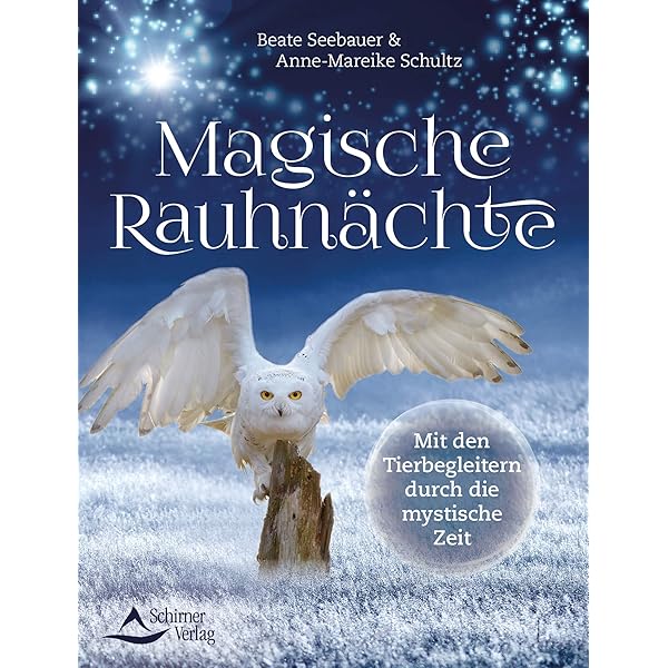 Magische Rauhnachte Mit Den Tierbegleitern Durch Die Mystische Zeit Ebook Seebauer Beate Schultz Anne Mareike Amazon De Kindle Shop