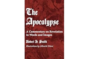 The Apocalypse: A Commentary on Revelation in Words and Images