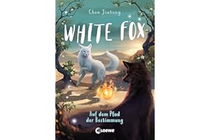 White Fox (Band 3) - Auf dem Pfad der Bestimmung: Begleite Polarfuchs Dilah auf seiner spannenden Mission - Actionreiches Fantasy-Kinderbuch ab 9 Jahren