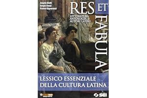 Res et fabula. Lessico essenziale della cultura latina. Per le Scuole superiori