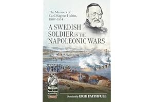 A Swedish Soldier in the Napoleonic Wars: The Memoirs of Carl Magnus Hultin, 1807-1814: 128 (From Reason to Revolution)
