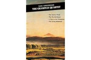 The Grampian Quartet: The Quarry Wood: The Weatherhouse: A Pass in the Grampians: The Living Mountain