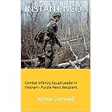 INSTANT NCO: Combat Infantry Squad Leader in Vietnam - Purple Heart Recipient