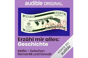 Mafia - zwischen Romantik und Gewalt: Erzähl mir alles: Geschichte, Band 1
