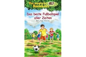 Das magische Baumhaus (Band 50) - Das beste Fußballspiel aller Zeiten: Reise mit Anne und Philipp zur Weltmeisterschaft mach Mexiko!- Kinderbuchklassiker zum Vorlesen und Selberlesen ab 8 Jahren