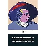 Conversations with Goethe: In the Last Years of His Life (Penguin Classics)