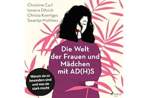 Die Welt der Frauen und Mädchen mit AD(H)S: Warum sie so besonders sind und was sie stark macht